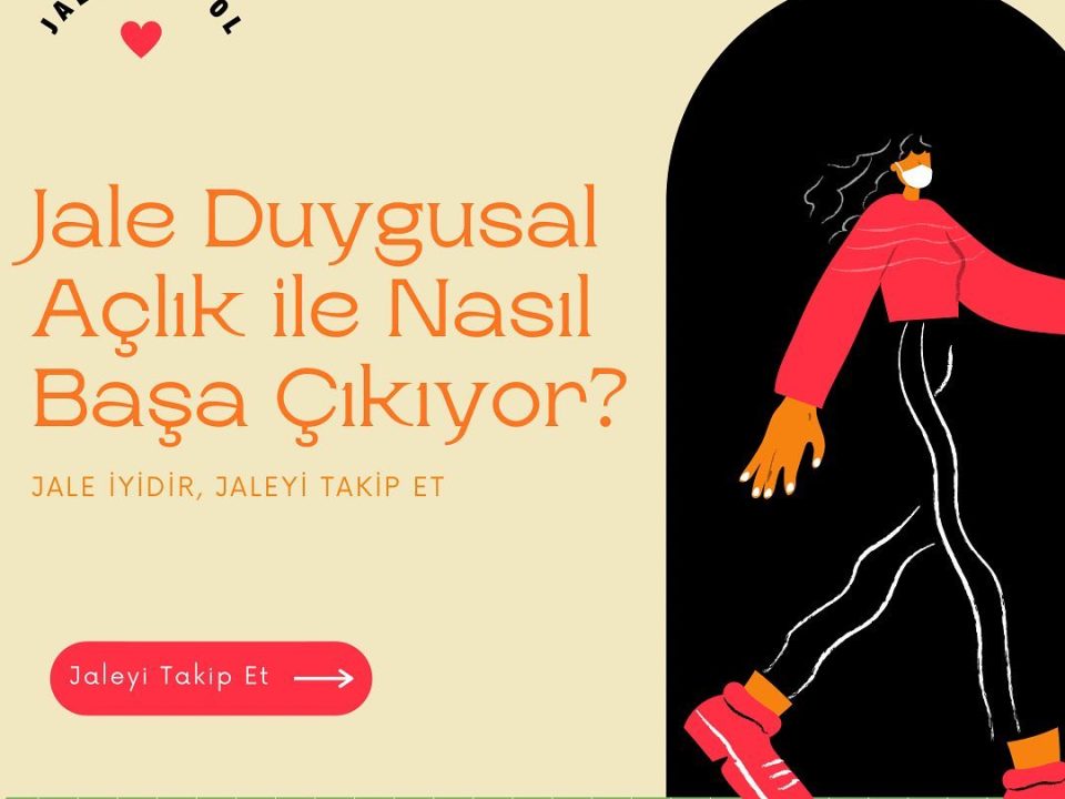 Jale Duygusal Açlık ile Nasıl Başa Çıkıyor?
